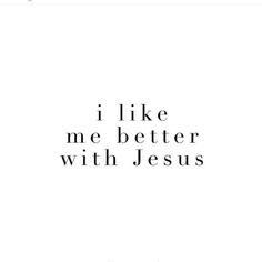 the words i like me better with jesus on it