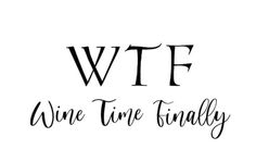 the words wf wine time finally written in cursive font on a white background