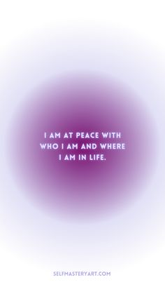 the words i am at peace with who i am and where i am in life