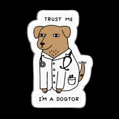 a sticker that says trust me i'm a doctor with a dog wearing a lab coat