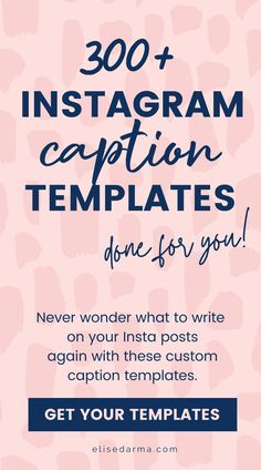 a pink background with the words, 300 + instagram caption templates done for you