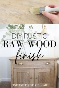 a person using a brush to paint a wooden cabinet with text overlay that reads diy rustic raw wood finish