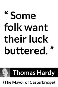 thomas hardy quote about luck and butter