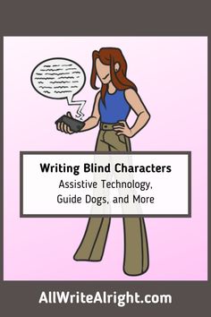 a woman holding a cell phone with the words writing blind characters assistive technology, guide dogs and more