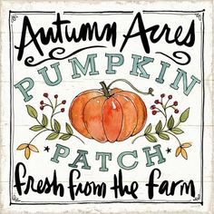 a sign with an orange pumpkin on it that says, autumn are pumpkin patch fresh from the farm