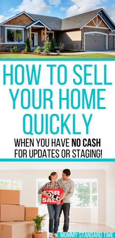 a couple moving into their new home with the text how to sell your home quickly when you have no cash for updates or staging