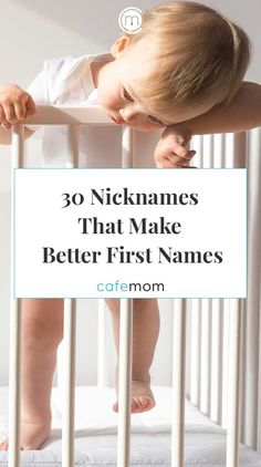 a baby in a crib with the words 30 nicknames that make better first names