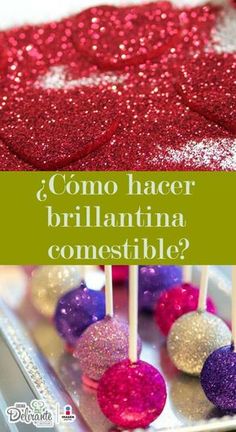 cake pops with glitter on them and the words como hacer brillantina comestible?