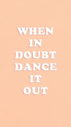 the words when in doubt, dance it out are white on pink background with an orange border