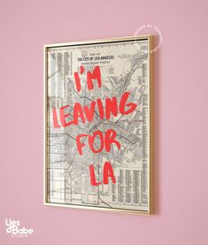 i'm leaving for la on a pink wall with the words written in red