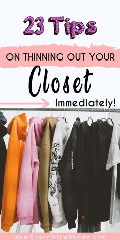 clothes hanging on a rack with text overlay that reads 23 tips on thinning out your closet immediately