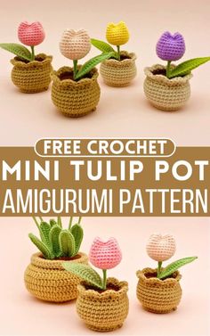 crochet mini tulip pot amigurum pattern with text overlay that says free crochet mini tulip pot amigurm pattern