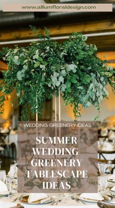 a table set up for a wedding reception with greenery on top and the words summer greenery tablescape ideas