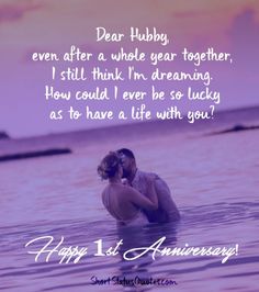 a couple kissing in the water with an anniversary message on it that reads, dear hubby even after a whole year together, i still think i'm dreaming how