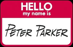 a hello my name is peter parker on a red and white sign with the words hello my name is peter parker