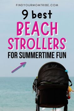 a beach stroller with the text 9 best beach strollers for summertime fun