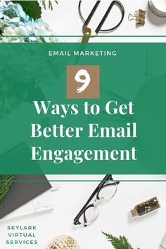 the title for 9 ways to get better email engagement, with an image of office supplies and