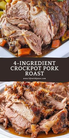 the four ingredient crockpot pork roast is shown with potatoes and carrots on the side