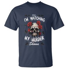 Creepy Skull T Shirt Shhh I'm Watching My Murder Shows TS09 Navy Printyourwear Creepy Skull, Skull T Shirt, Skull Tshirt, Digital Printing, Your Story, 1 Inch, Size Chart, United States, T Shirt