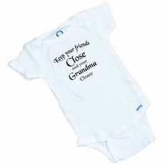 Keep your friends close and your Grandma  ( or your choice of person) Closer  This adorable onesie  makes an excellent gift. All our Bodysuits / Onesies are high quality 100% cotton Gerber. We are professional printers and print every item every other day so you no longer do you have to wait weeks for an item. We ship FIRST CLASS USPS. The design is printed on the front of the onesie. OUR GUARANTEE: 14 day return for any reason! Just return the item and we will re-print or Re Grandma Onesie, Like My Father, Star Wars Parody, Funny Onesies, Funny Baby Onesies, One Piece Bodysuit, The Dogs, My Father, Baby & Toddler Clothing