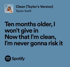 a blue background with text that reads, clean taylor's version ten months older i won't give in now that i'm clean, i'm