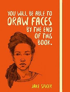 an orange book cover with the words you will be able to draw faces by the end of this book