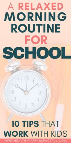 an alarm clock sitting on top of a desk next to pencils and markers with the words, a relaxed morning routine for school 10 tips that work with kids