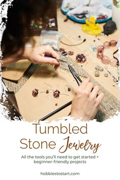 a woman working on jewelry with the words tumblebed stone jewelry all the tools you'll need to get started and beginner - friendly projects