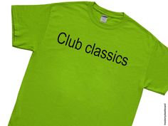 a neon green t - shirt with the word club classics printed on it in black