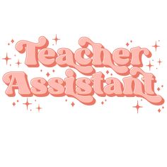 the words teacher assistant written in pink on a white background