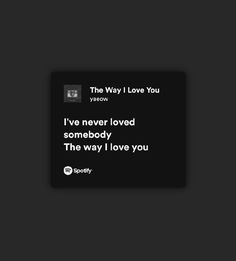 the way i love you quote on a black background