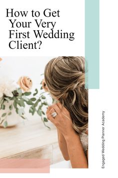 a woman sitting at a table with flowers in front of her and the words how to get your very first wedding client?