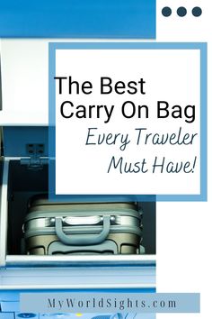 the best carry on bag for every traveler must have - my world's highlights