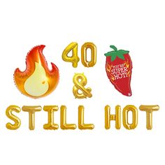 the words 40 and still hot are shown in gold foil letters with fruit on them