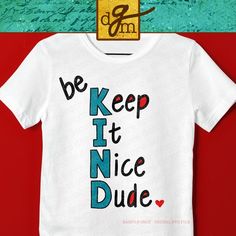 a t - shirt that says be keep it nice dude