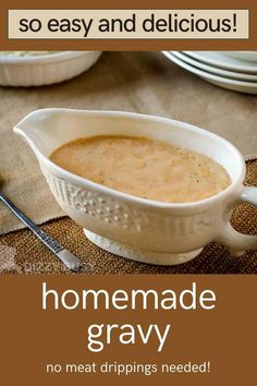 homemade gravy in a white gravy dish with the words, so easy and delicious