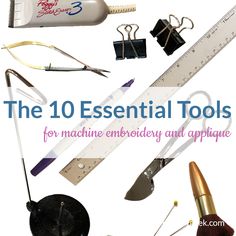 the 10 essential tools for machine embroidery and applique, with text overlay