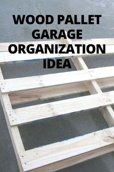 wooden pallet garage organization idea with text overlay that reads wood pallet garage organization idea