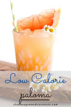 a drink in a tall glass with an orange slice on top and the words low calorie paloma above it