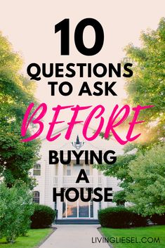 a house with the words 10 questions to ask before buying a house