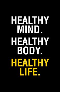 a poster with the words healthy mind, healthy body and healthy life written in yellow