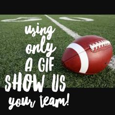 a football sitting on top of a field with the words using only a gift show us your team