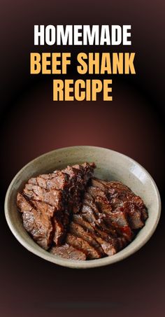 beef shank recipe in a bowl with the words homemade beef shank recipe