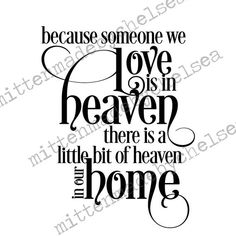 a quote that says, because someone we love is in heaven there is a little bit of heaven and home