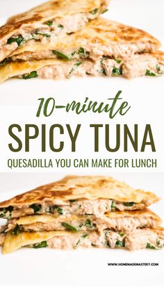 two quesadillas stacked on top of each other with text overlay that reads 10 minute spicy tuna quesadilla you can make for lunch