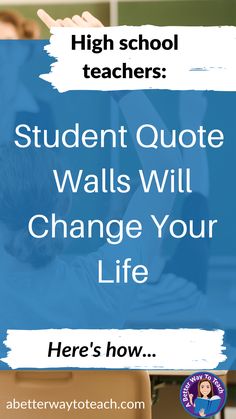 students quote about how to change their life with the text high school teachers student quote walls will change your life here's how