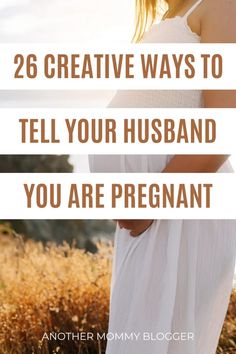 a pregnant woman in white dress with text overlay that reads 26 creative ways to tell your husband you are pregnant