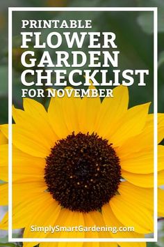 a sunflower with the words printable flower garden checklist for november