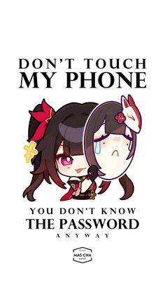 an image of two cartoon characters with the text don't touch my phone you don't know the password