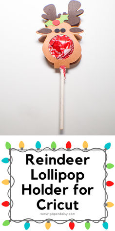 reindeer lollipop holder for cricut is shown with the words reindeer lollipop holder on it